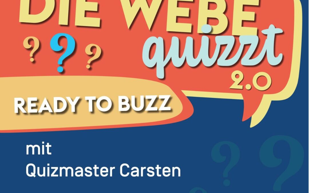 Die Webe quizzt 2.0 – Ready to buzz